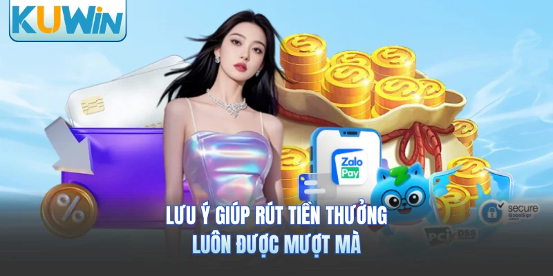 Lưu ý giúp rút tiền thưởng luôn được mượt mà 
