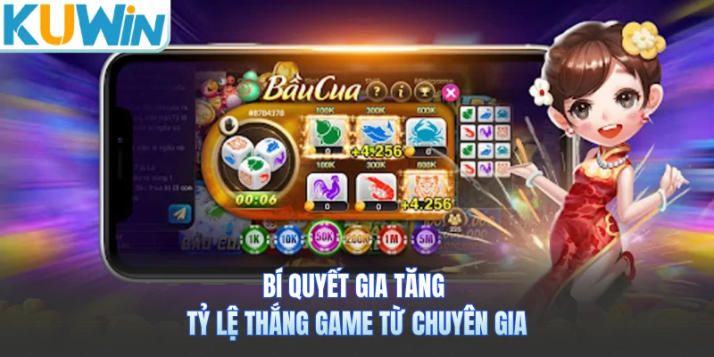 Bí quyết gia tăng tỷ lệ thắng game từ chuyên gia