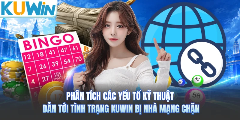 Phân tích các yếu tố kỹ thuật dẫn tới tình trạng KUWIN bị nhà mạng chặn