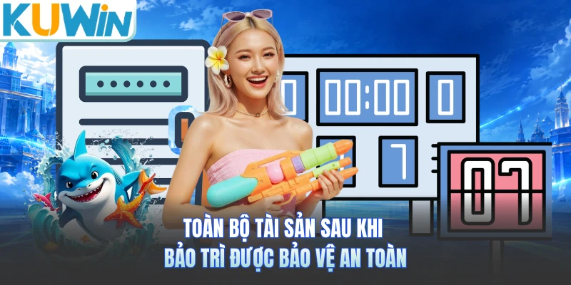 Toàn bộ tài sản sau khi bảo trì được bảo vệ an toàn